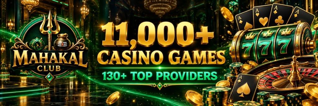 Mahakal Club 11,000+ Casino Games and 130+ Top Providers